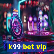 k99 bet vip